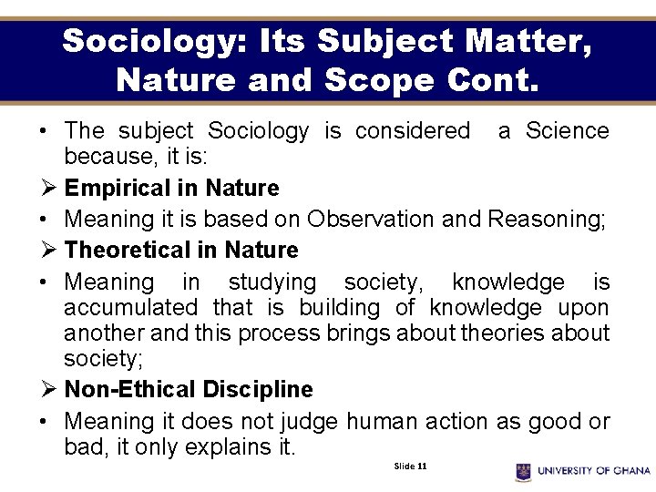 Sociology: Its Subject Matter, Nature and Scope Cont. • The subject Sociology is considered
