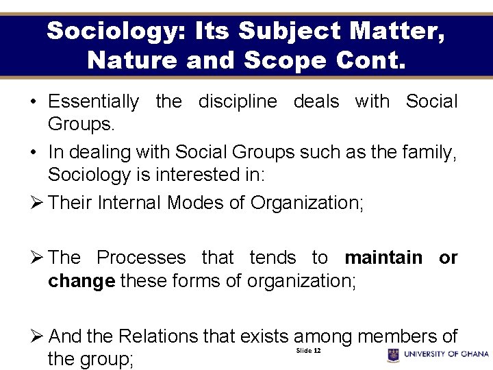 Sociology: Its Subject Matter, Nature and Scope Cont. • Essentially the discipline deals with