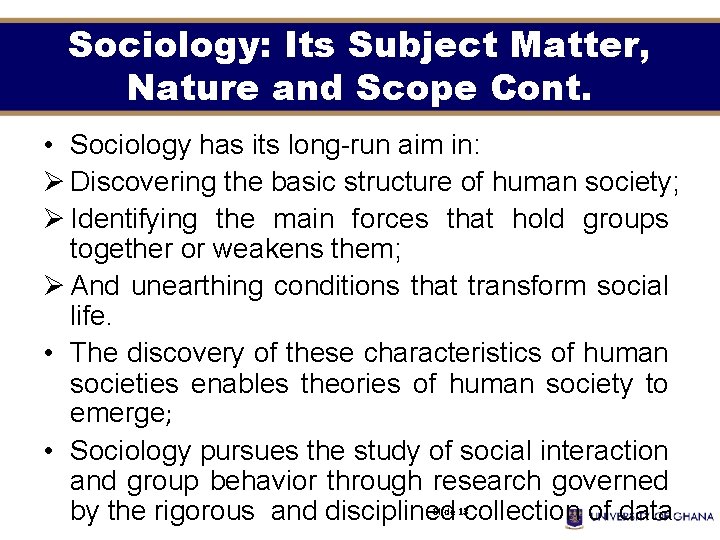 Sociology: Its Subject Matter, Nature and Scope Cont. • Sociology has its long-run aim