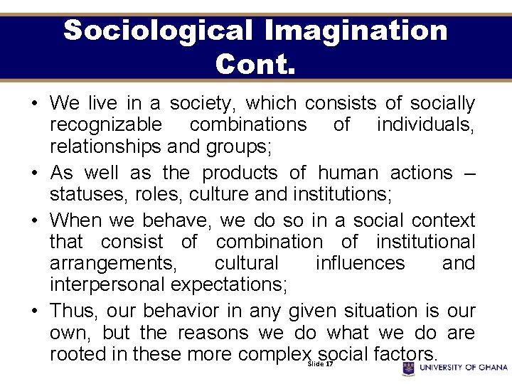 Sociological Imagination Cont. • We live in a society, which consists of socially recognizable