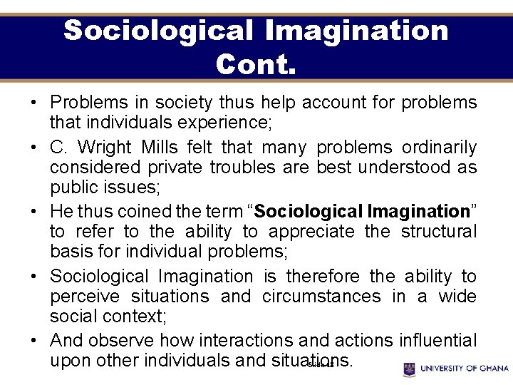 Sociological Imagination Cont. • Problems in society thus help account for problems that individuals