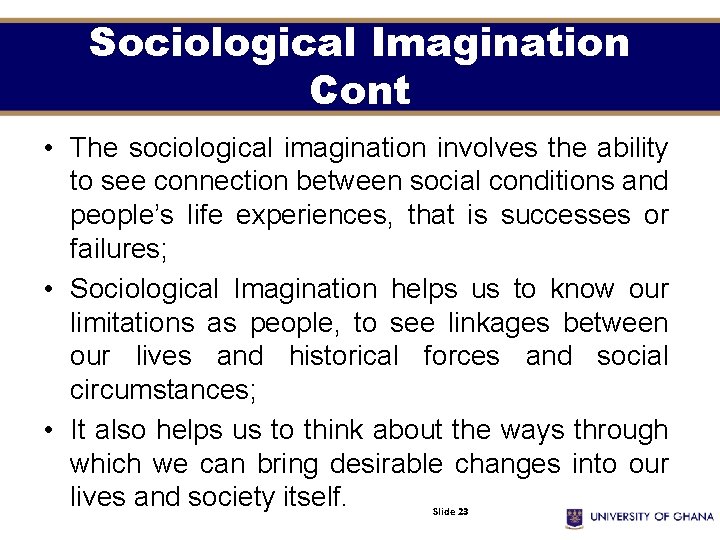 Sociological Imagination Cont • The sociological imagination involves the ability to see connection between