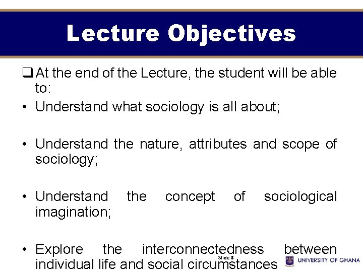 Lecture Objectives q At the end of the Lecture, the student will be able