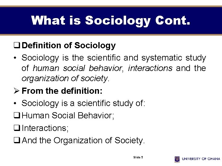 What is Sociology Cont. q Definition of Sociology • Sociology is the scientific and