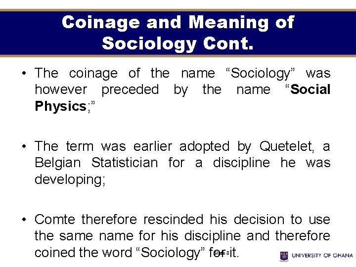 Coinage and Meaning of Sociology Cont. • The coinage of the name “Sociology” was