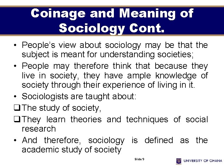 Coinage and Meaning of Sociology Cont. • People’s view about sociology may be that