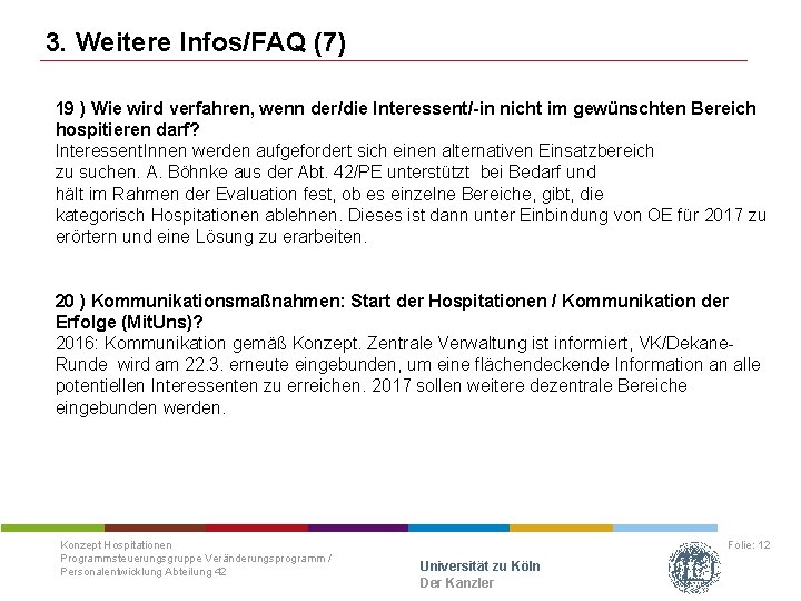 3. Weitere Infos/FAQ (7) 19 ) Wie wird verfahren, wenn der/die Interessent/-in nicht im