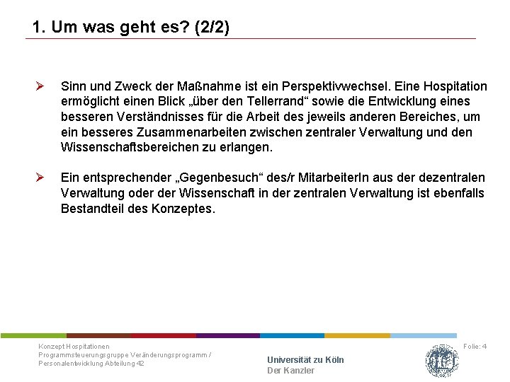 1. Um was geht es? (2/2) Ø Sinn und Zweck der Maßnahme ist ein