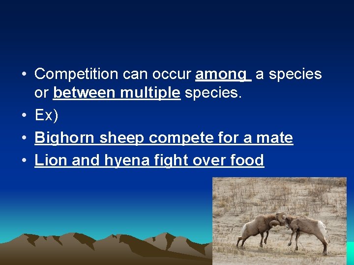  • Competition can occur among a species or between multiple species. • Ex)