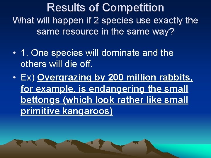 Results of Competition What will happen if 2 species use exactly the same resource