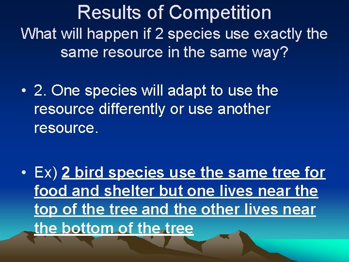 Results of Competition What will happen if 2 species use exactly the same resource