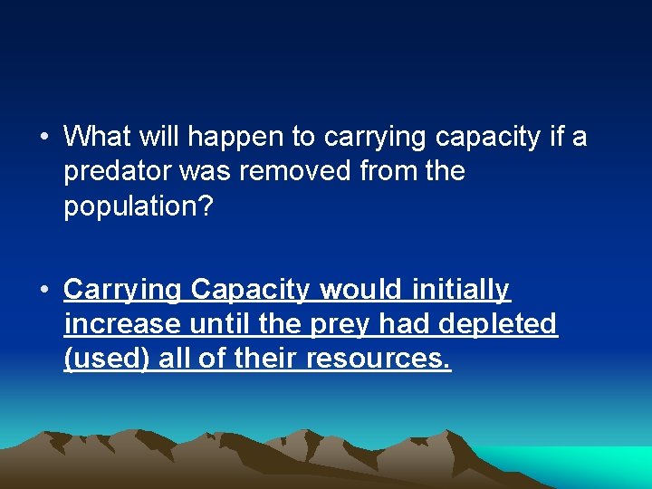  • What will happen to carrying capacity if a predator was removed from