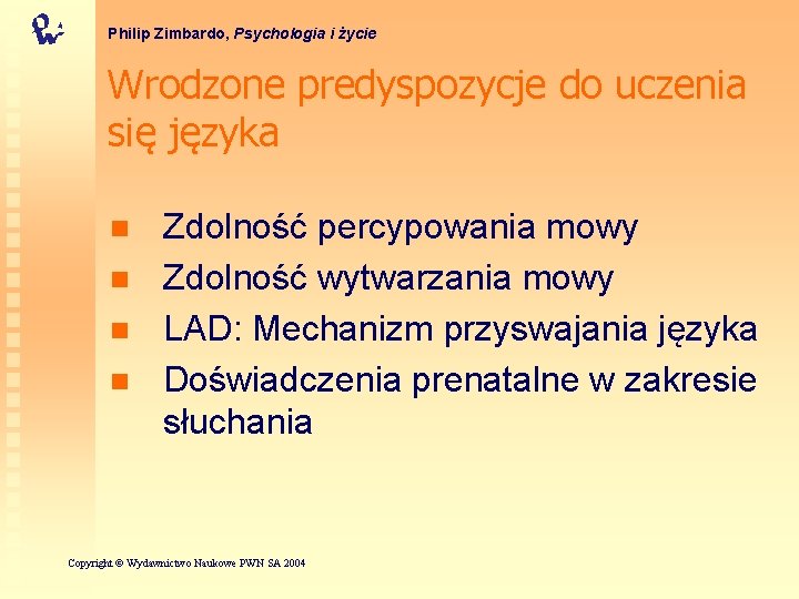 Philip Zimbardo, Psychologia i życie Wrodzone predyspozycje do uczenia się języka n n Zdolność