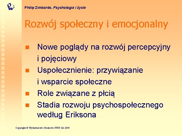 Philip Zimbardo, Psychologia i życie Rozwój społeczny i emocjonalny n n Nowe poglądy na