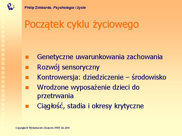 Philip Zimbardo, Psychologia i życie Początek cyklu życiowego n n n Genetyczne uwarunkowania zachowania