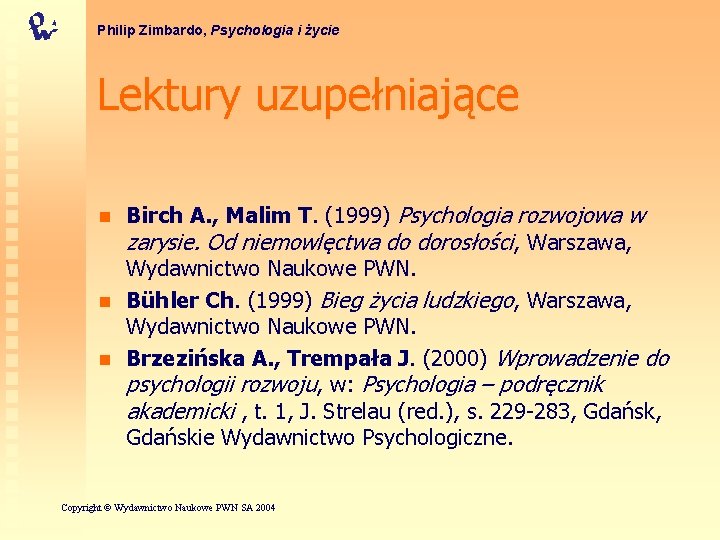 Philip Zimbardo, Psychologia i życie Lektury uzupełniające n n n Birch A. , Malim