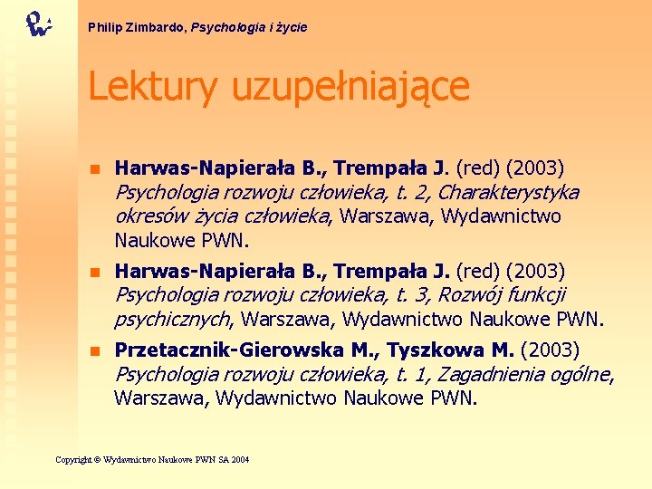 Philip Zimbardo, Psychologia i życie Lektury uzupełniające n Harwas-Napierała B. , Trempała J. (red)