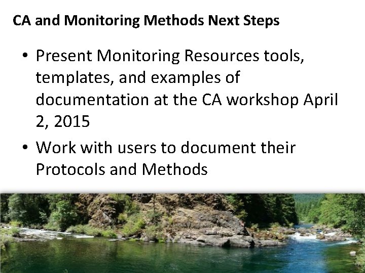 CA and Monitoring Methods Next Steps • Present Monitoring Resources tools, templates, and examples