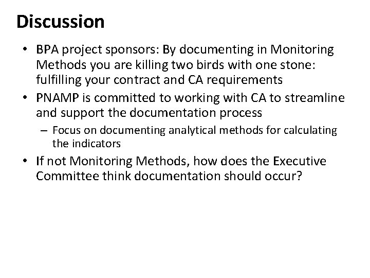 Discussion • BPA project sponsors: By documenting in Monitoring Methods you are killing two