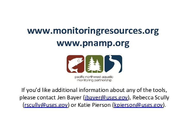 www. monitoringresources. org www. pnamp. org If you’d like additional information about any of