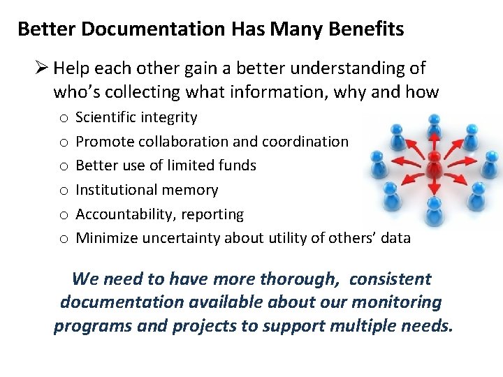 Better Documentation Has Many Benefits Ø Help each other gain a better understanding of