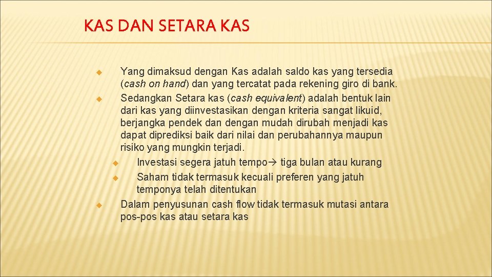 KAS DAN SETARA KAS Yang dimaksud dengan Kas adalah saldo kas yang tersedia (cash