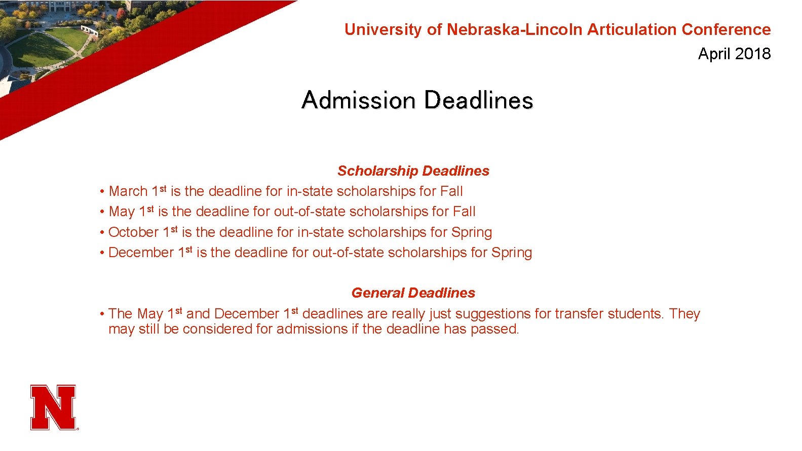 University of Nebraska-Lincoln Articulation Conference April 2018 Admission Deadlines Scholarship Deadlines • March 1