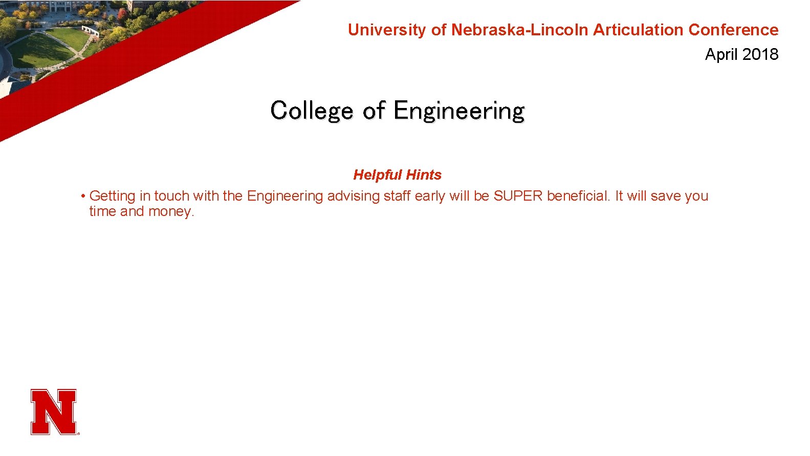 University of Nebraska-Lincoln Articulation Conference April 2018 College of Engineering Helpful Hints • Getting