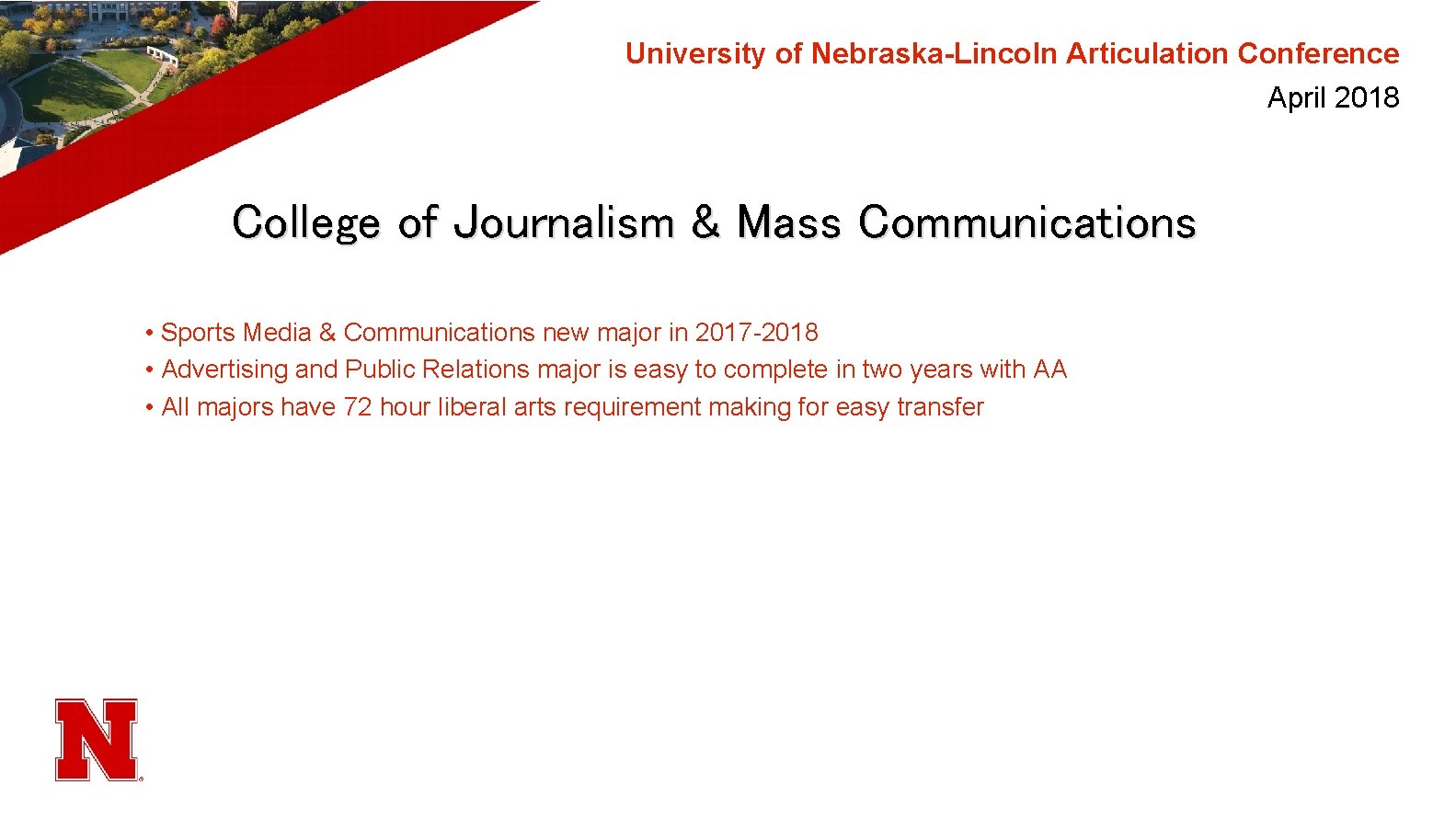 University of Nebraska-Lincoln Articulation Conference April 2018 College of Journalism & Mass Communications •