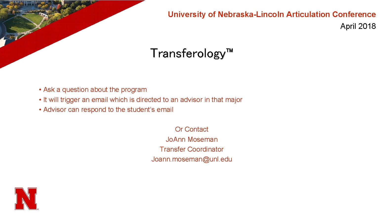 University of Nebraska-Lincoln Articulation Conference April 2018 Transferology™ • Ask a question about the