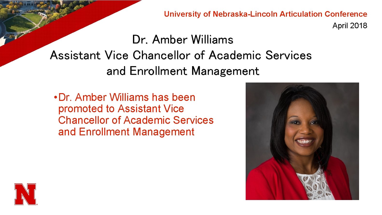 University of Nebraska-Lincoln Articulation Conference April 2018 Dr. Amber Williams Assistant Vice Chancellor of