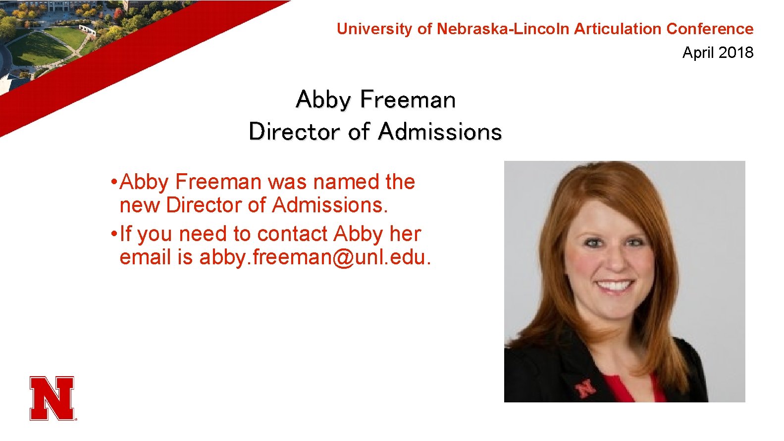 University of Nebraska-Lincoln Articulation Conference April 2018 Abby Freeman Director of Admissions • Abby