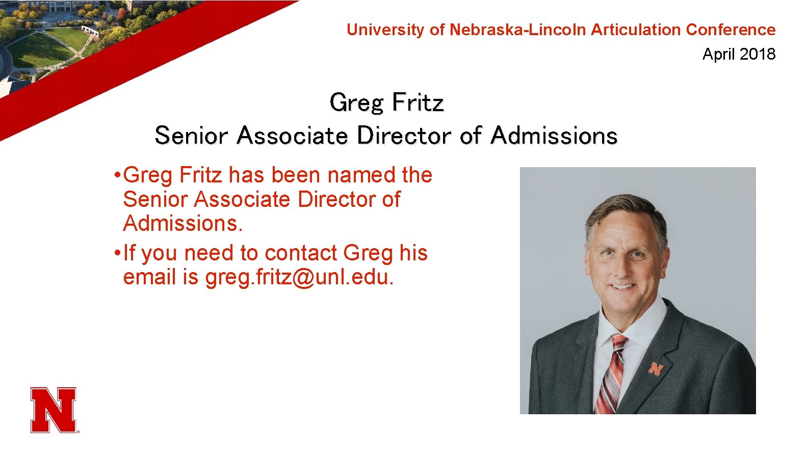 University of Nebraska-Lincoln Articulation Conference April 2018 Greg Fritz Senior Associate Director of Admissions