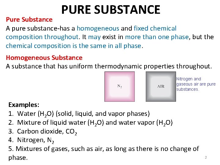 PURE SUBSTANCE Pure Substance A pure substance-has a homogeneous and fixed chemical composition throughout.