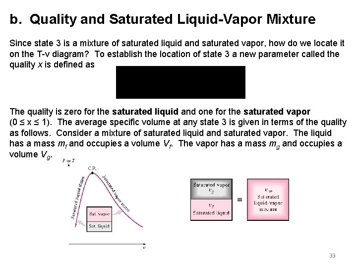 b. Quality and Saturated Liquid-Vapor Mixture Since state 3 is a mixture of saturated