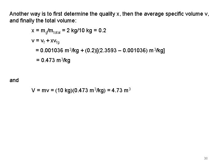 Another way is to first determine the quality x, then the average specific volume