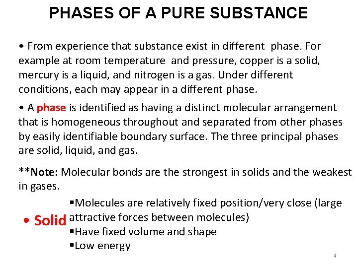 PHASES OF A PURE SUBSTANCE • From experience that substance exist in different phase.