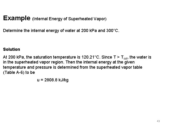 Example (Internal Energy of Superheated Vapor) Determine the internal energy of water at 200