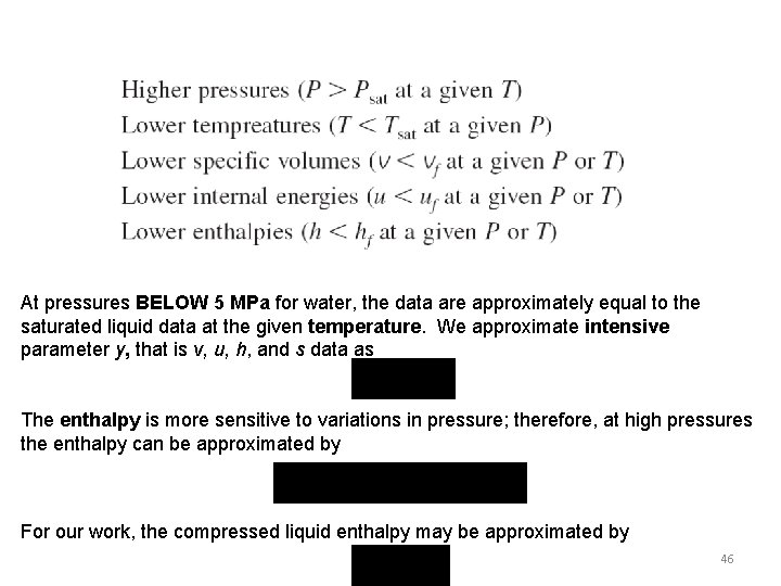 At pressures BELOW 5 MPa for water, the data are approximately equal to the