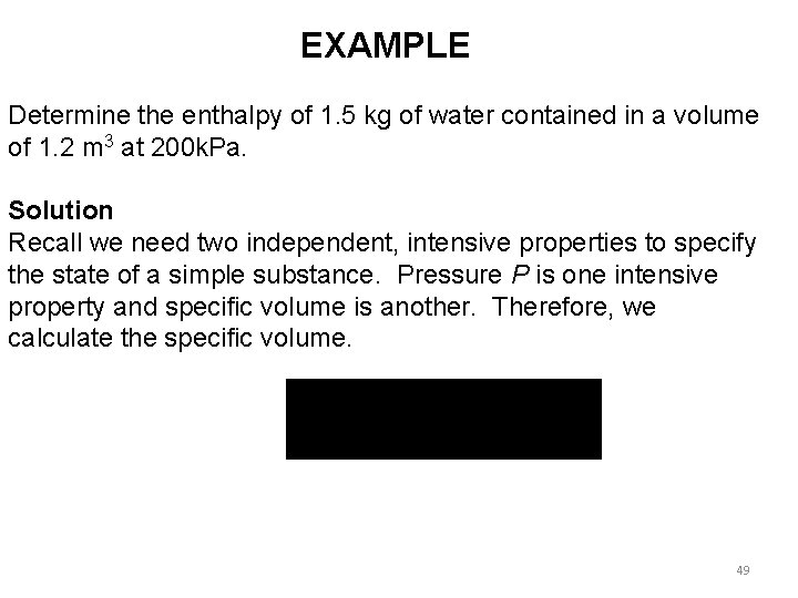 EXAMPLE Determine the enthalpy of 1. 5 kg of water contained in a volume