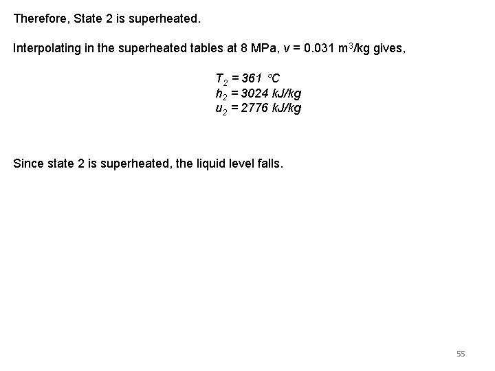 Therefore, State 2 is superheated. Interpolating in the superheated tables at 8 MPa, v