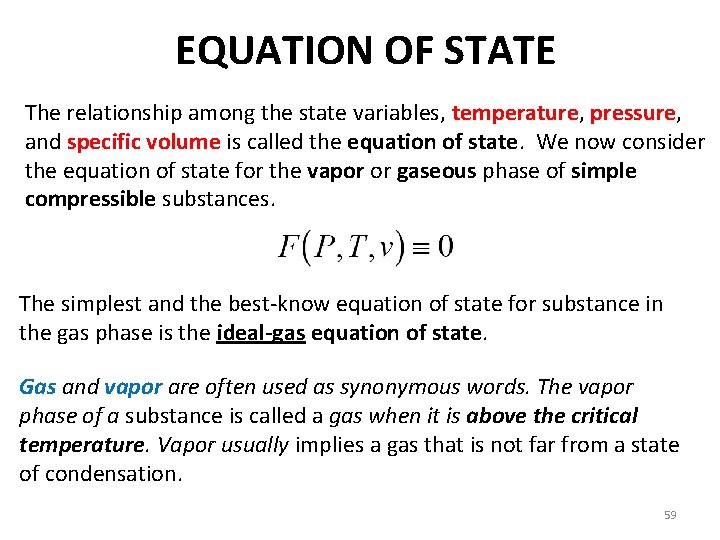 EQUATION OF STATE The relationship among the state variables, temperature, pressure, and specific volume