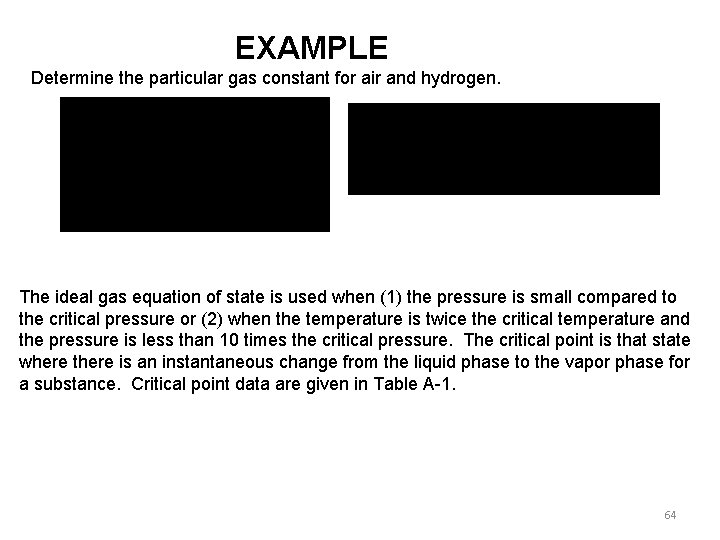 EXAMPLE Determine the particular gas constant for air and hydrogen. The ideal gas equation