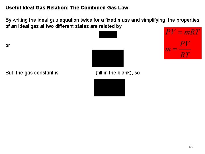 Useful Ideal Gas Relation: The Combined Gas Law By writing the ideal gas equation