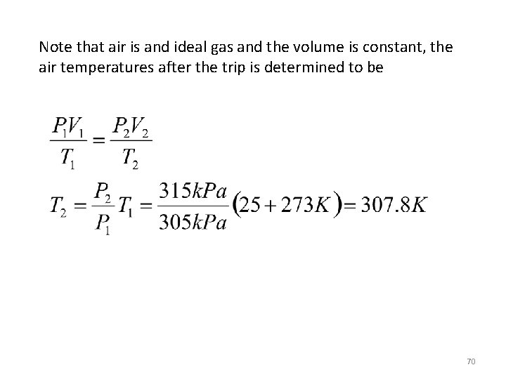 Note that air is and ideal gas and the volume is constant, the air