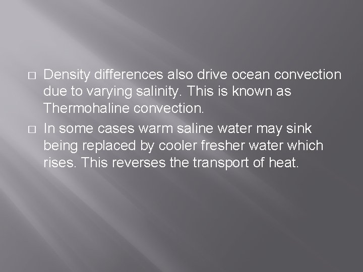 � � Density differences also drive ocean convection due to varying salinity. This is