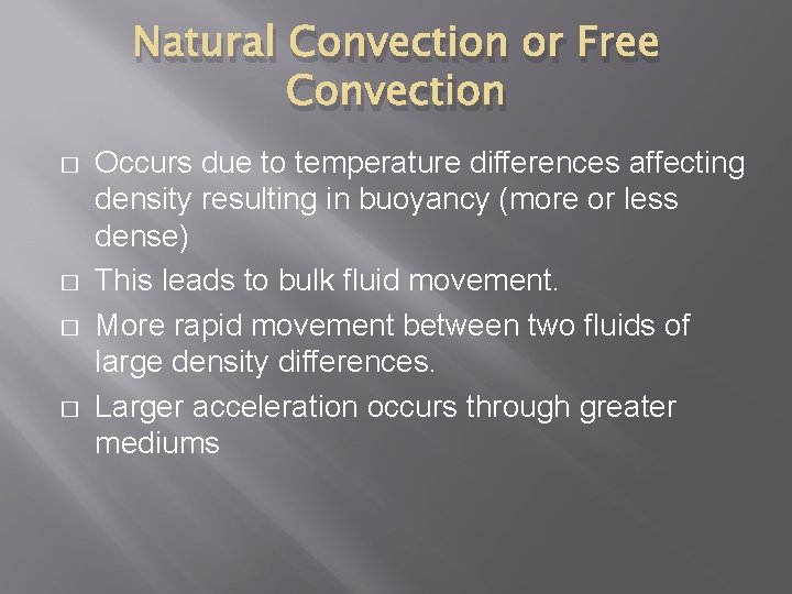 Natural Convection or Free Convection � � Occurs due to temperature differences affecting density