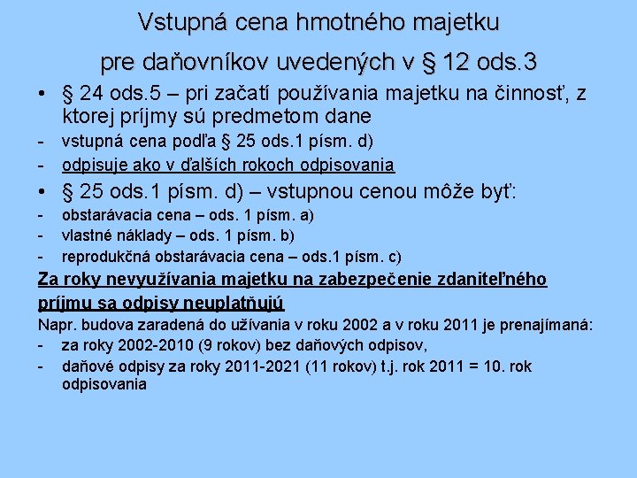 Vstupná cena hmotného majetku pre daňovníkov uvedených v § 12 ods. 3 • §