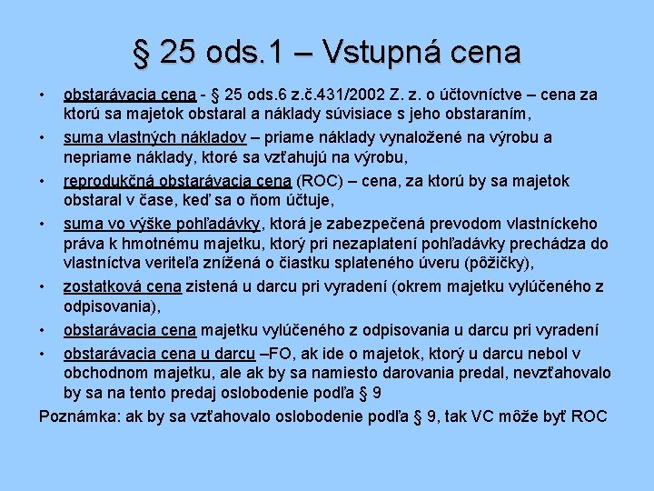 § 25 ods. 1 – Vstupná cena • obstarávacia cena - § 25 ods.