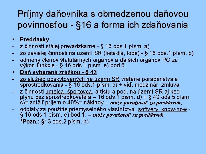 Príjmy daňovníka s obmedzenou daňovou povinnosťou - § 16 a forma ich zdaňovania •